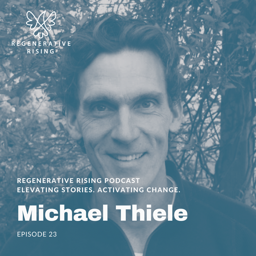 Episode 23 – Michael Thiele - Regenerative Rising